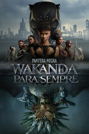 Pantera Negra: Wakanda Para Sempre Dual Áudio