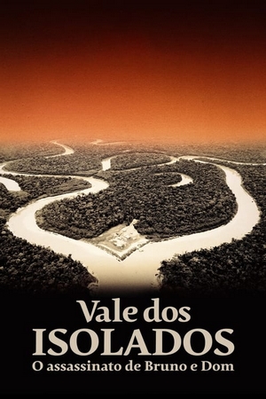 Vale dos Isolados: O Assassinato de Bruno e Dom Nacional